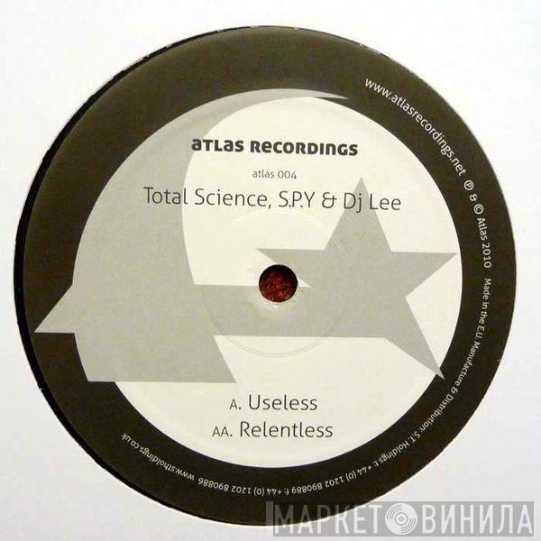 S.P.Y. & Total Science, DJ Lee  - Useless / Relentless
