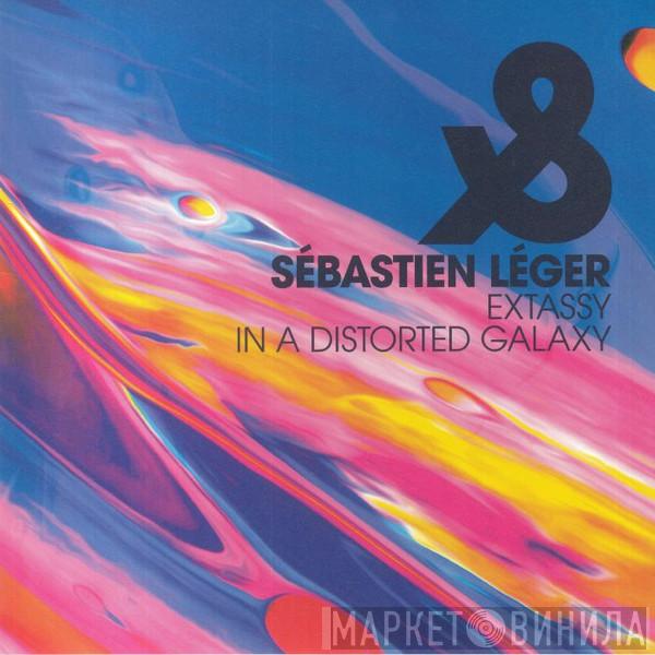 Sébastien Léger - Extassy / In A Distorted Galaxy