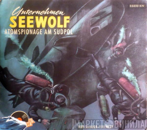  Sándor Ferenczy  - Unternehmen Seewolf (Atomspionage Am Südpol)