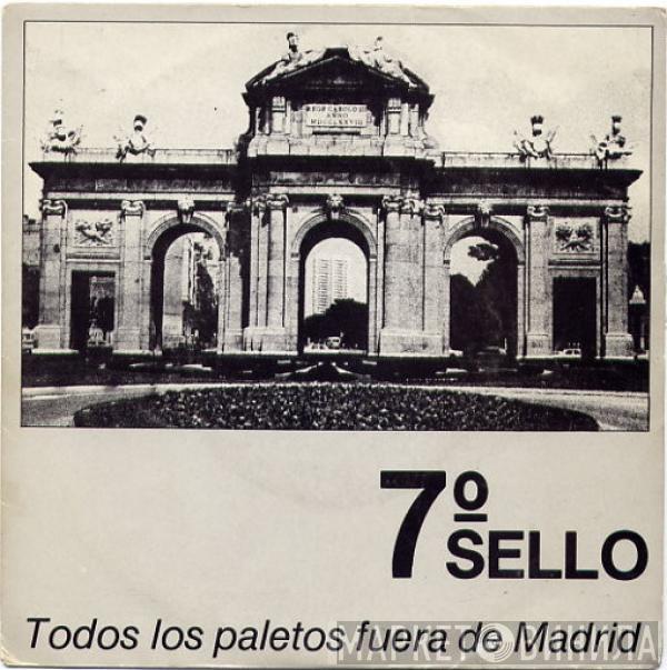 Séptimo Sello - Todos Los Paletos Fuera De Madrid