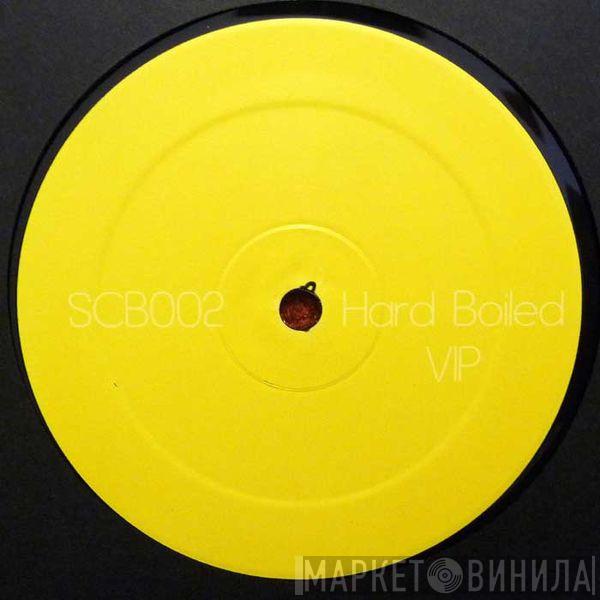 SCB  - Hard Boiled VIP