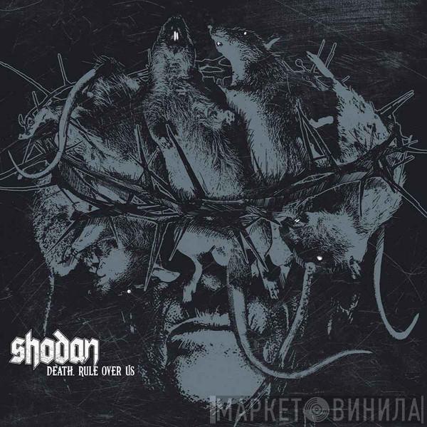 SHODAN  - Death, Rule Over Us 