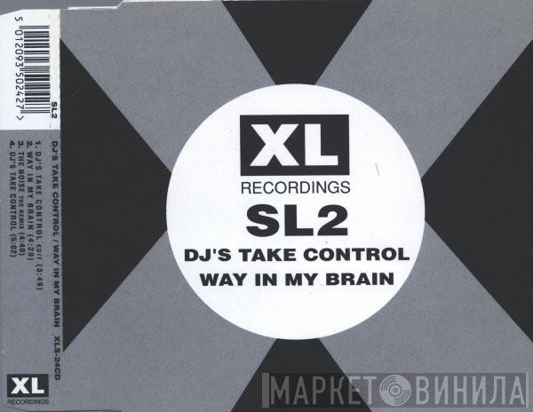  SL2  - DJ's Take Control / Way In My Brain