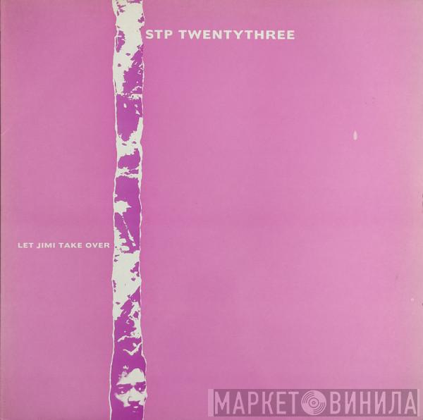  STP Twentythree  - Let Jimi Take Over