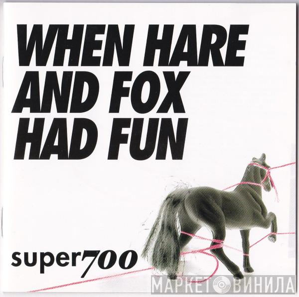 SUPER700 - When Hare And Fox Had Fun