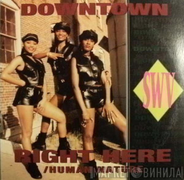  SWV  - Downtown / Right Here (Human Nature)