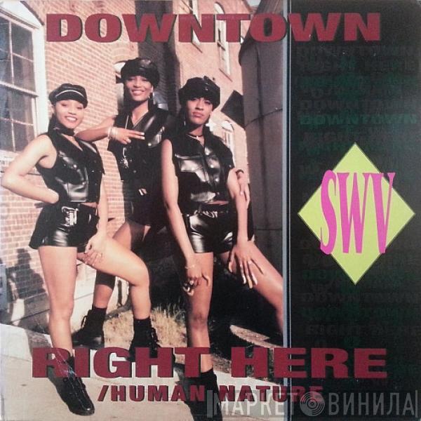  SWV  - Downtown / Right Here (Human Nature)