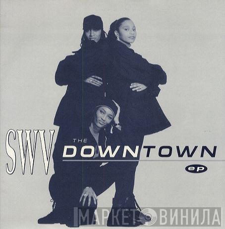 SWV - The Downtown EP