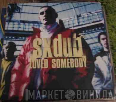 SX Dub - Loved Somebody