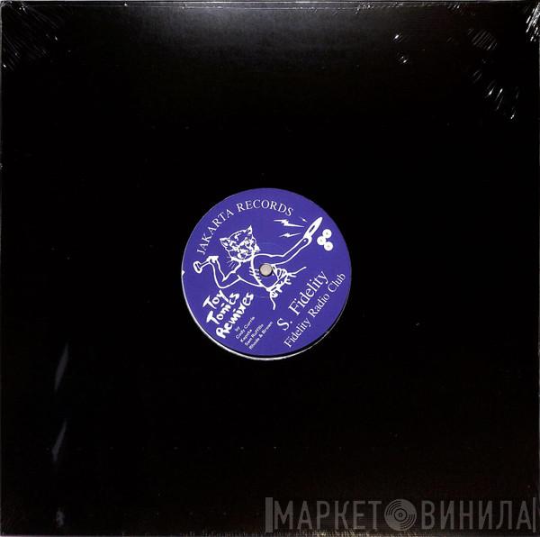 S. Fidelity - Fidelity Radio Club - Toy Tonics Remixes EP