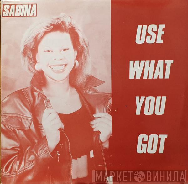 Sabina  - Use What You Got