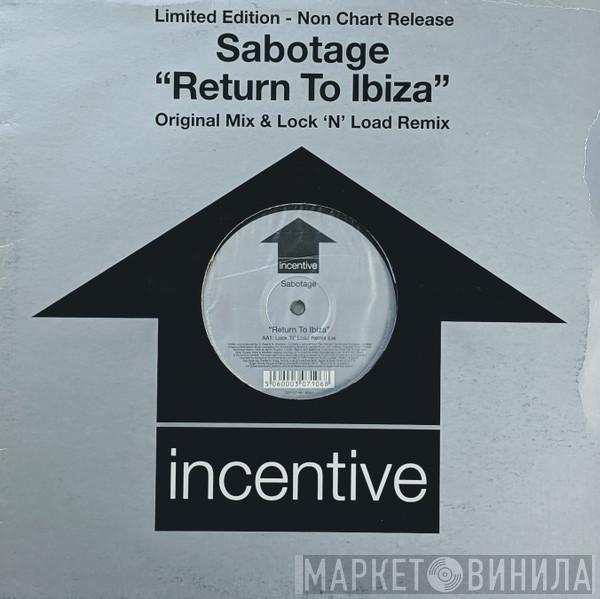 Sabotage  - Return To Ibiza (Original Mix & Lock 'N' Load Remix)