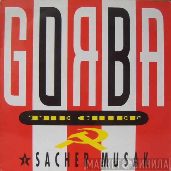 Sacher Musak - Gorba The Chief
