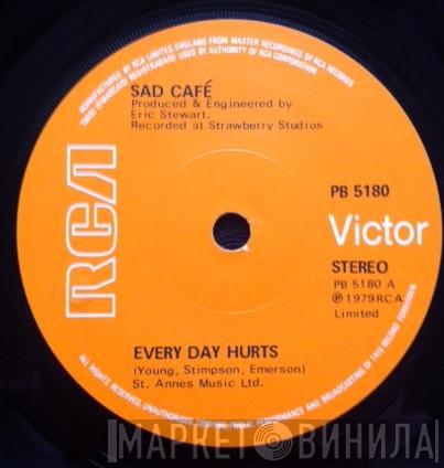 Sad Café - Every Day Hurts