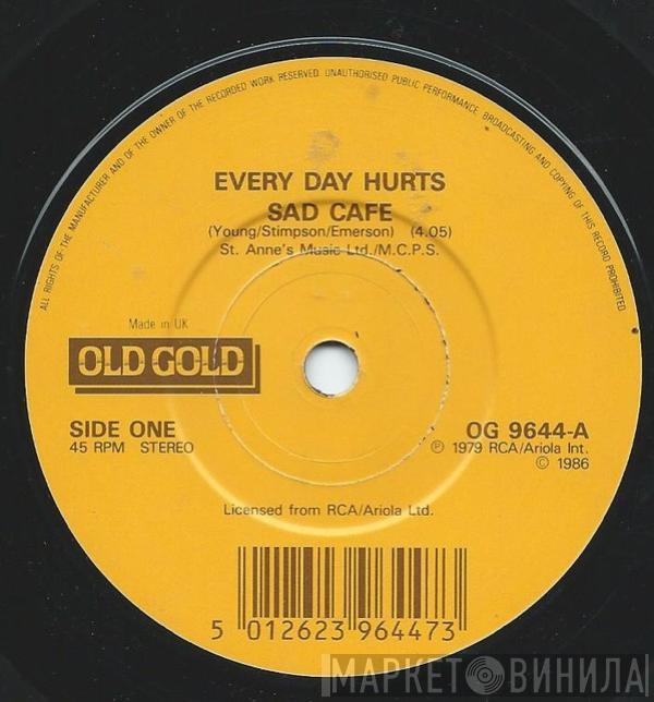 Sad Café - Every Day Hurts