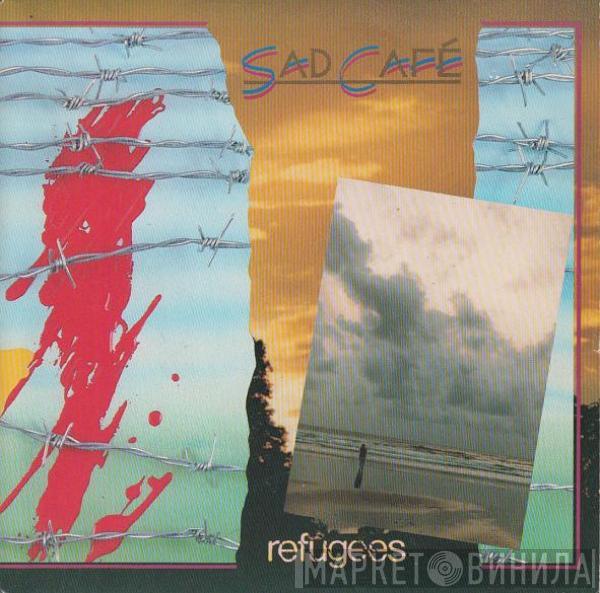 Sad Café - Refugees