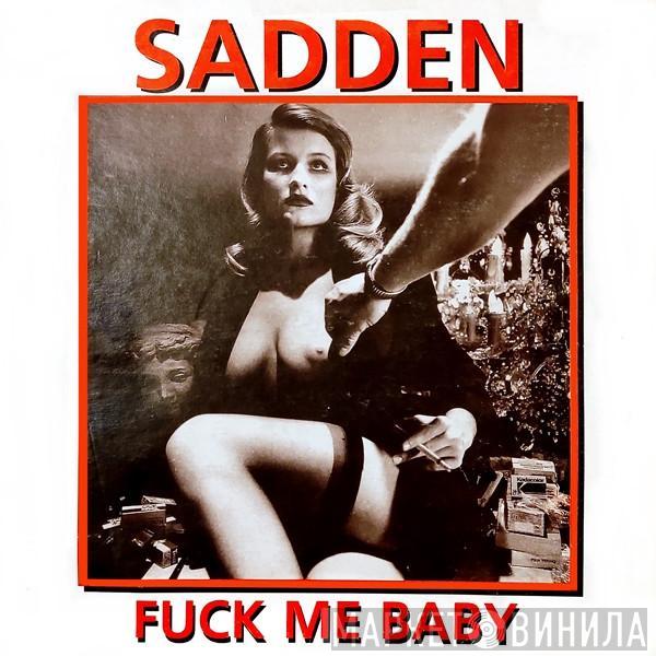 Sadden - Fuck Me Baby