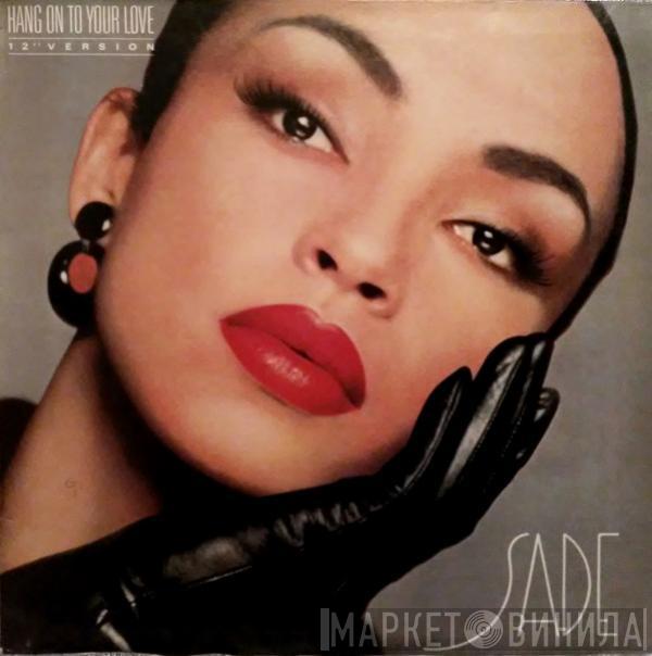  Sade  - Hang On To Your Love (12" Version)