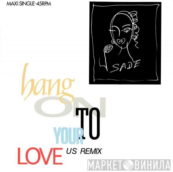  Sade  - Hang On To Your Love (US Remix)