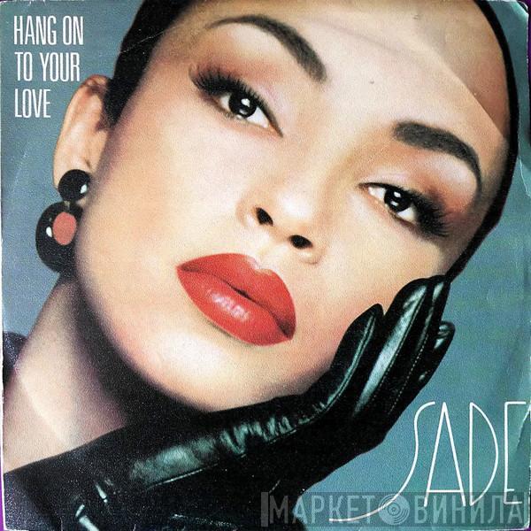  Sade  - Hang On To Your Love