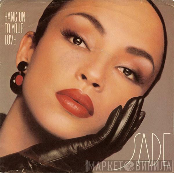  Sade  - Hang On To Your Love