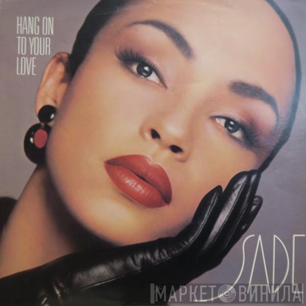  Sade  - Hang On To Your Love