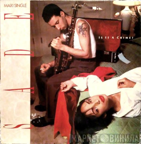  Sade  - Is It A Crime?