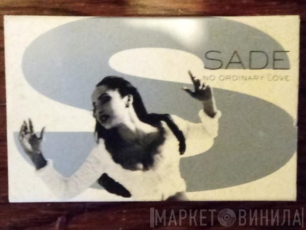  Sade  - No Ordinary Love