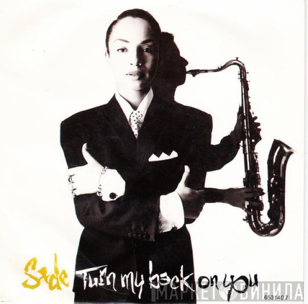  Sade  - Turn My Back On You