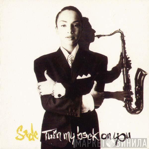  Sade  - Turn My Back On You