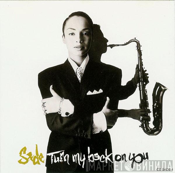  Sade  - Turn My Back On You