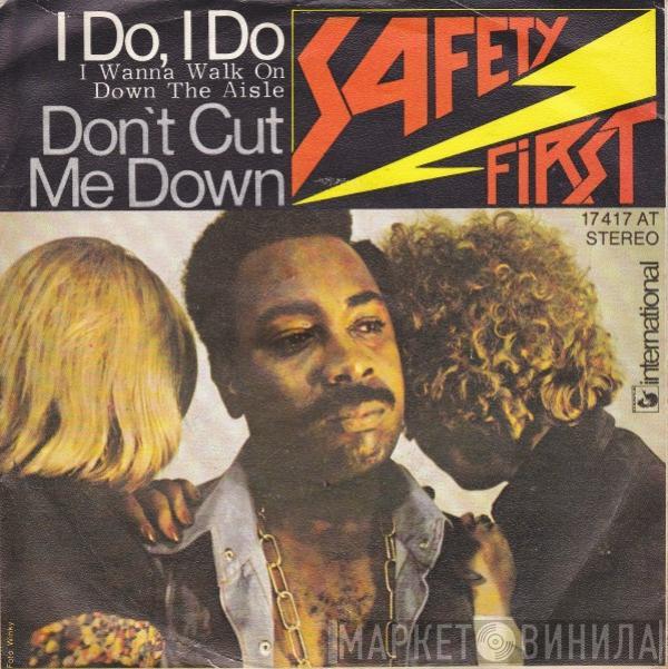 Safety First  - I Do, I Do / Don't Cut Me Down