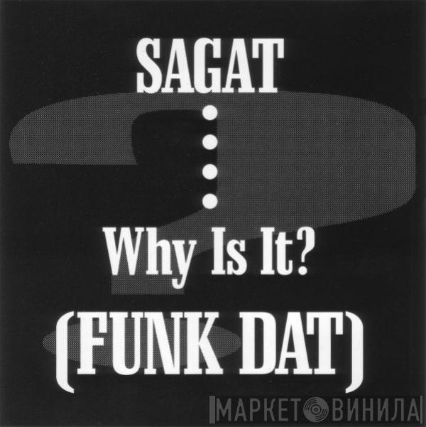  Sagat  - Why Is It? (Funk Dat)