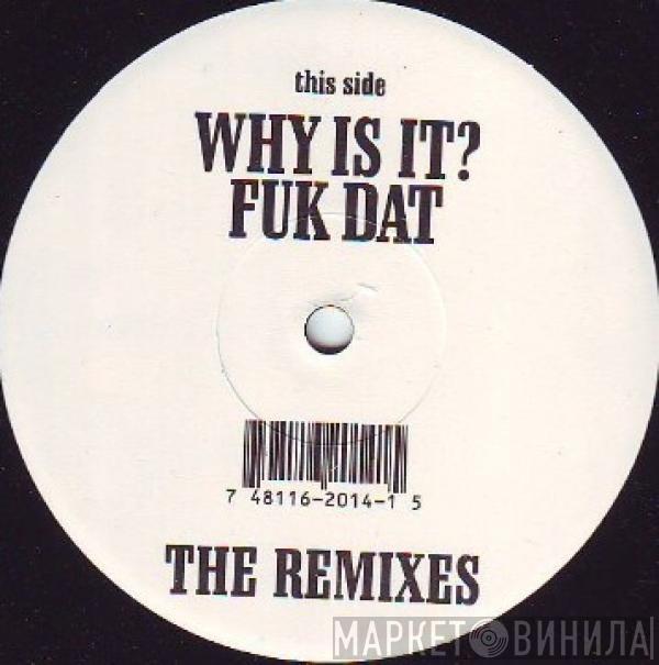  Sagat  - Why Is It? Fuk Dat (The Remixes)