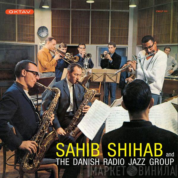 Sahib Shihab, The Danish Radio Jazz Group - Sahib Shihab And The Danish Radio Jazz Group