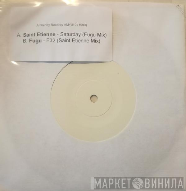 Saint Etienne, Fugu - Saturday / F32