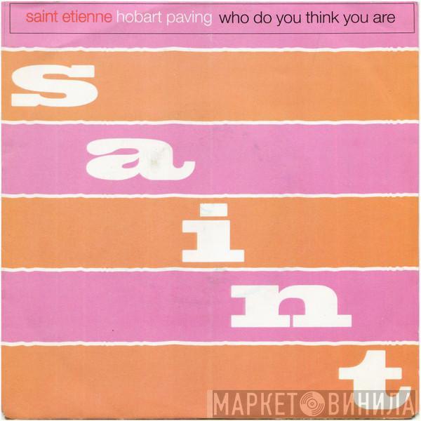  Saint Etienne  - Hobart Paving / Who Do You Think You Are