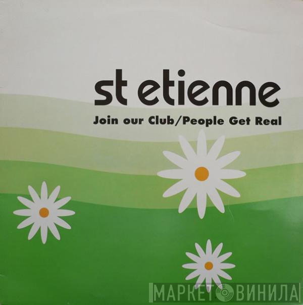  Saint Etienne  - Join Our Club / People Get Real