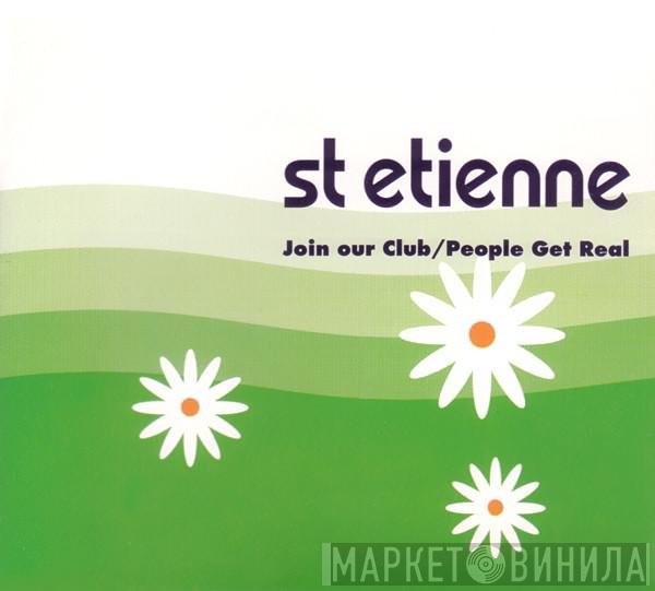  Saint Etienne  - Join Our Club / People Get Real