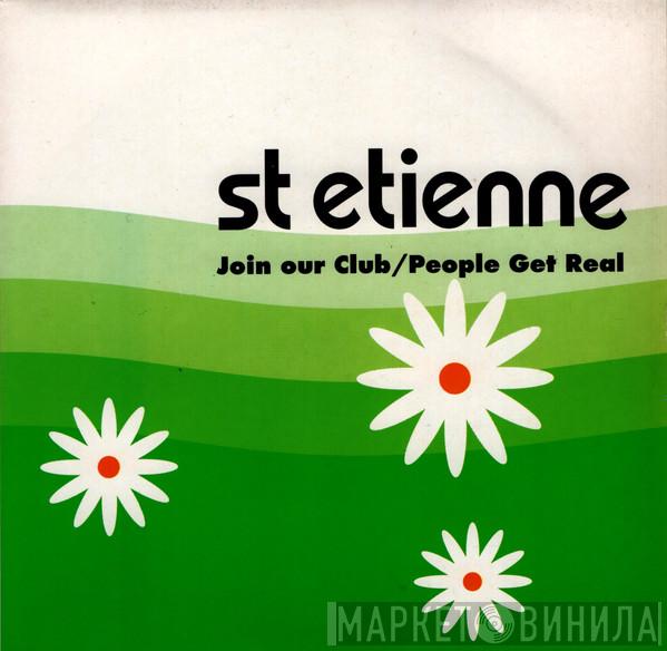  Saint Etienne  - Join Our Club / People Get Real
