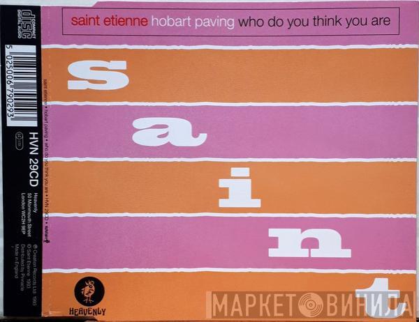 Saint Etienne - Hobart Paving / Who Do You Think You Are