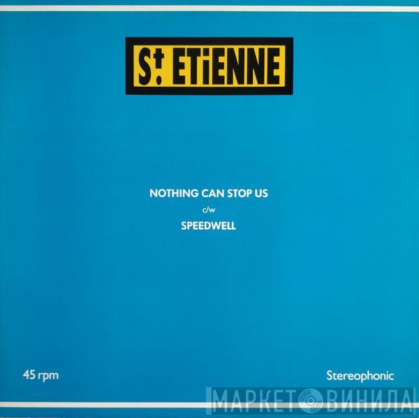 Saint Etienne - Nothing Can Stop Us c/w Speedwell