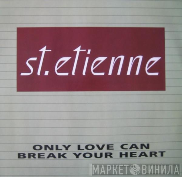  Saint Etienne  - Only Love Can Break Your Heart