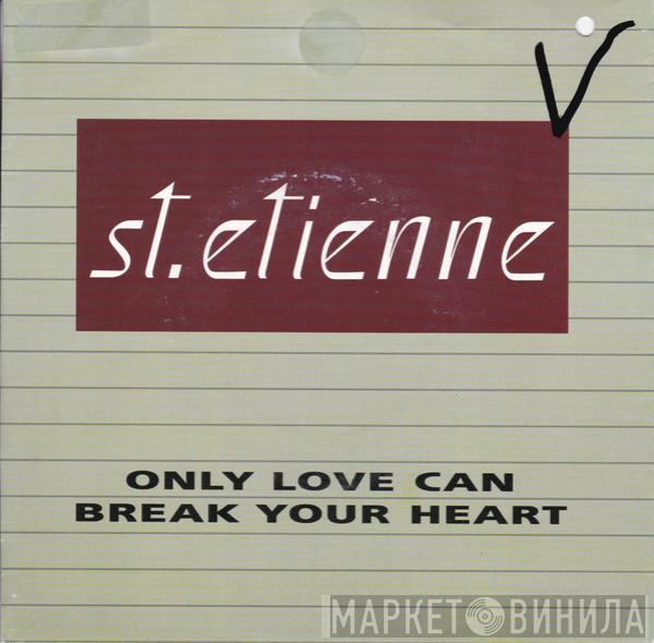  Saint Etienne  - Only Love Can Break Your Heart