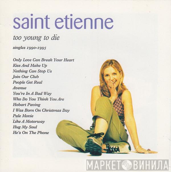 Saint Etienne - Too Young To Die (Singles 1990-1995)