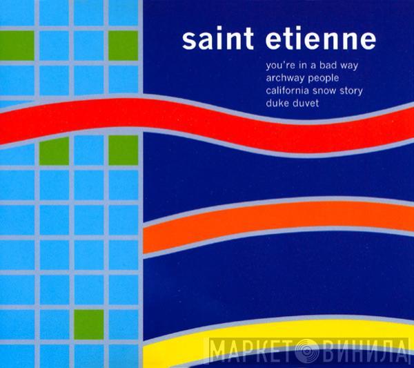  Saint Etienne  - You're In A Bad Way