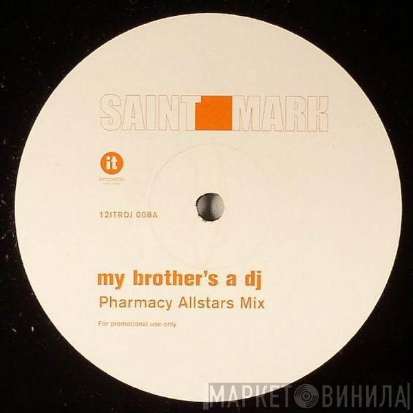 Saint Mark - My Brother's A DJ