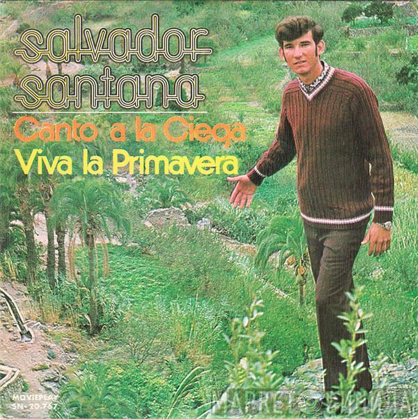 Salvador Santana  - Canto A La Ciega / Viva La Primavera