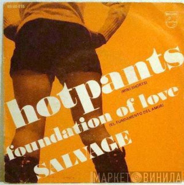 Salvage  - Hot Pants / The Foundation Of Love