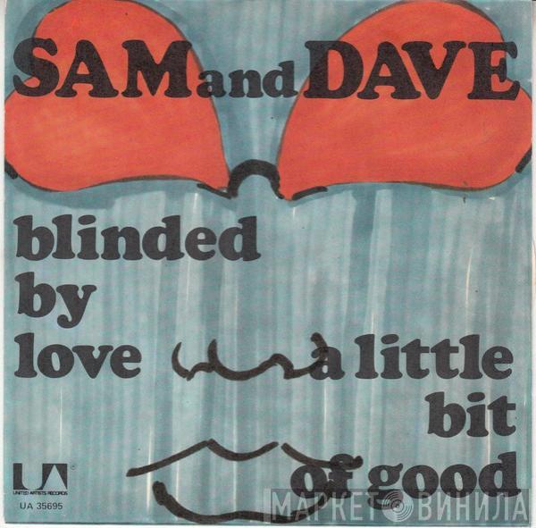  Sam & Dave  - A Little Bit Of Good (Cures A Whole Lot Of Bad) / Blinded By Love